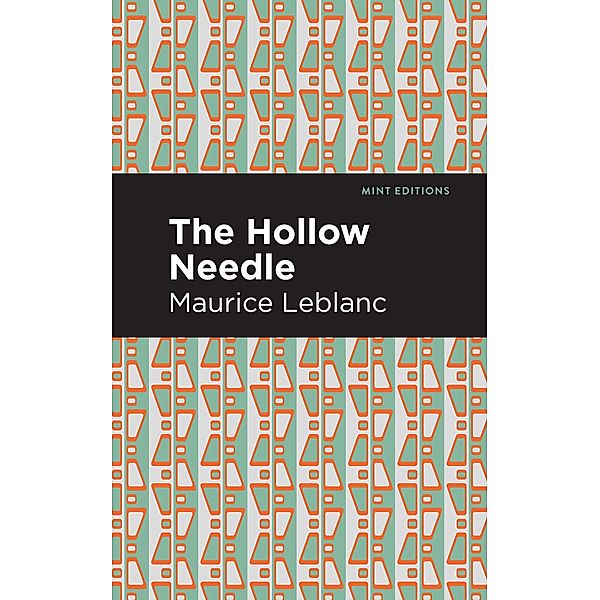 The Hollow Needle / Mint Editions (Crime, Thrillers and Detective Work), Maurice Leblanc
