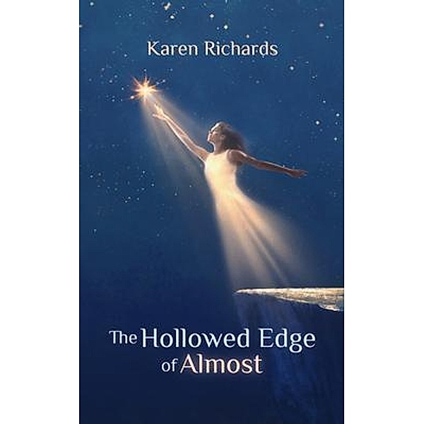 The Hollowed Edge of Almost, Karen L Richards