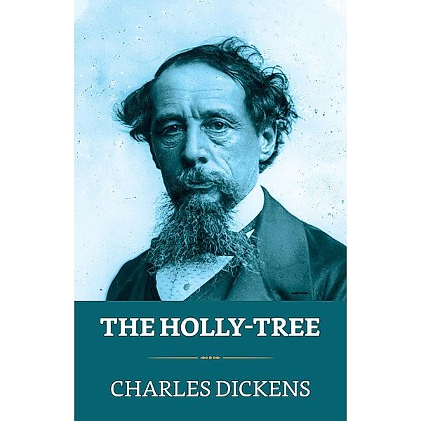 The Holly-Tree / True Sign Publishing House, Charles Dickens