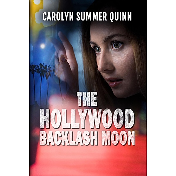 The Hollywood Backlash Moon, Carolyn Summer Quinn