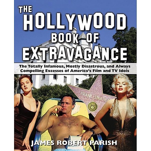 The Hollywood Book of Extravagance, James Robert Parish