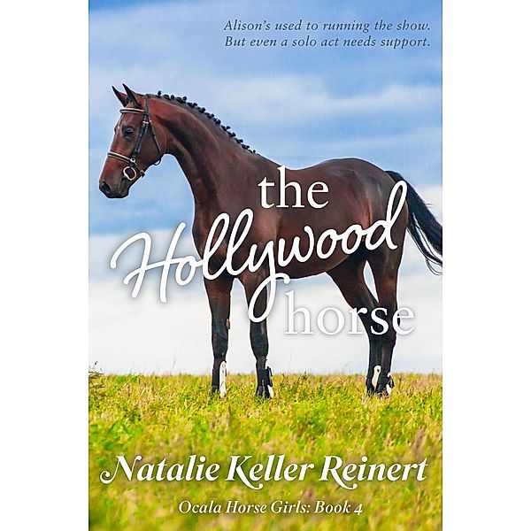 The Hollywood Horse (Ocala Horse Girls, #4) / Ocala Horse Girls, Natalie Keller Reinert
