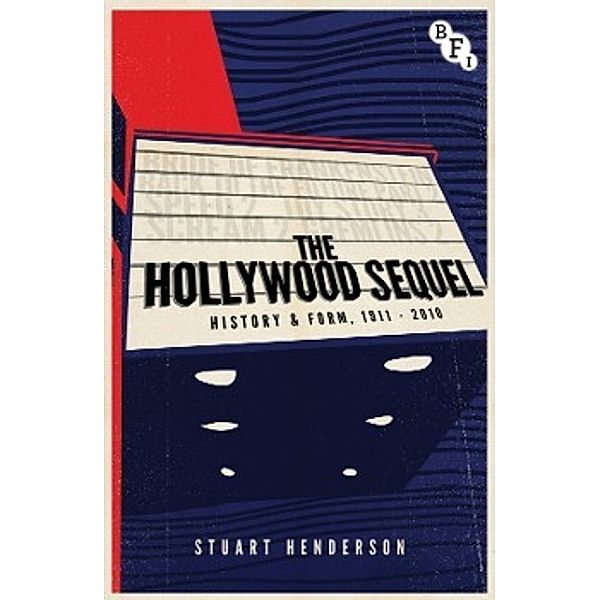 The Hollywood Sequel: History & Form, 1911-2010, Stuart Henderson