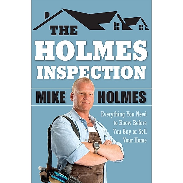 The Holmes Inspection, Mike Holmes