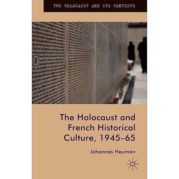 The Holocaust and French Historical Culture, 1945-65, Johannes Heuman