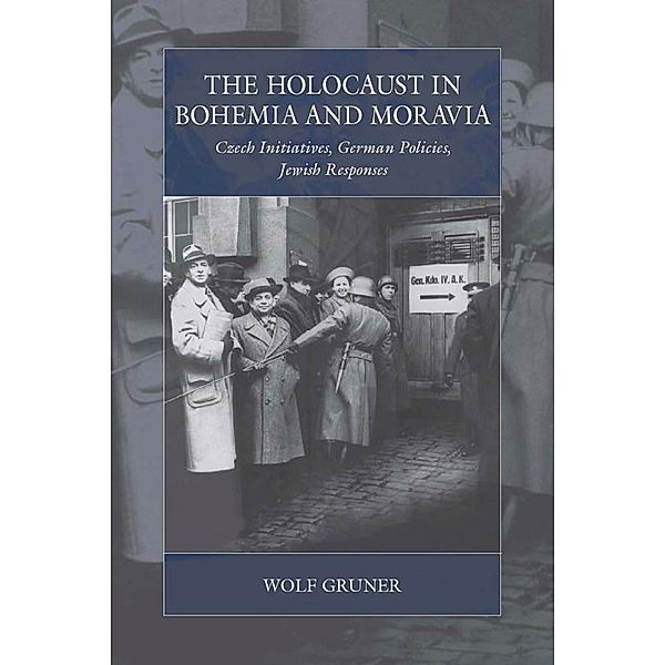 The Holocaust in Bohemia and Moravia / War and Genocide Bd.28, Wolf Gruner