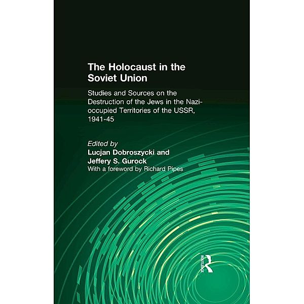 The Holocaust in the Soviet Union, Lucjan Dobroszycki, Jeffery S. Gurock