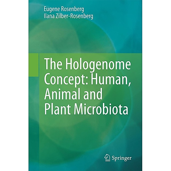 The Hologenome Concept: Human, Animal and Plant Microbiota, Eugene Rosenberg, Ilana Zilber-Rosenberg