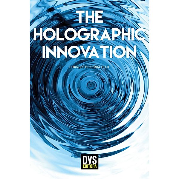 The Holographic Innovation, Charles Bezerra
