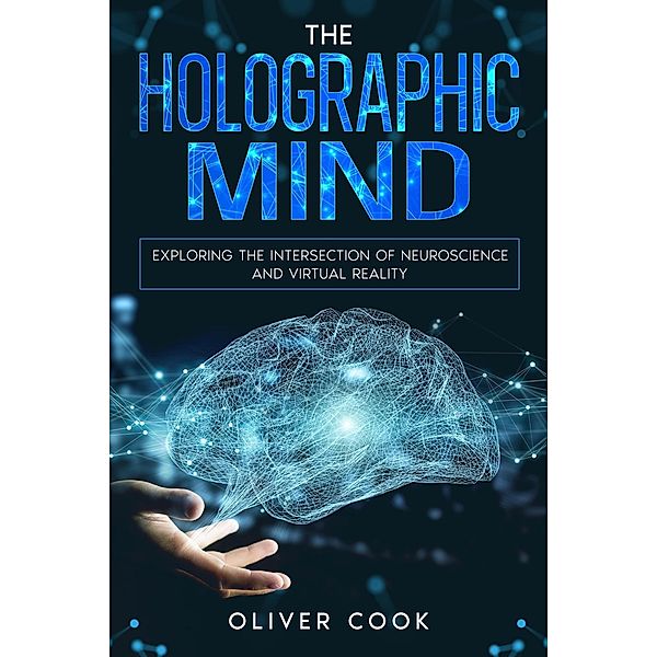 The Holographic Mind, Oliver Cook