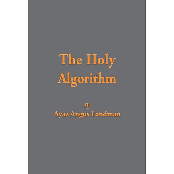 The Holy Algorithm, Ayaz Angus Landman