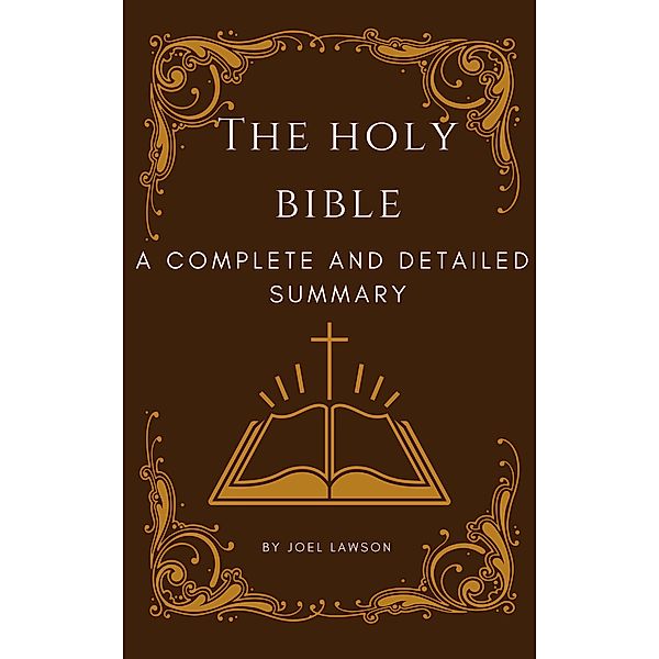 The Holy Bible: A Complete and Detailed Summary, Joel Lawson