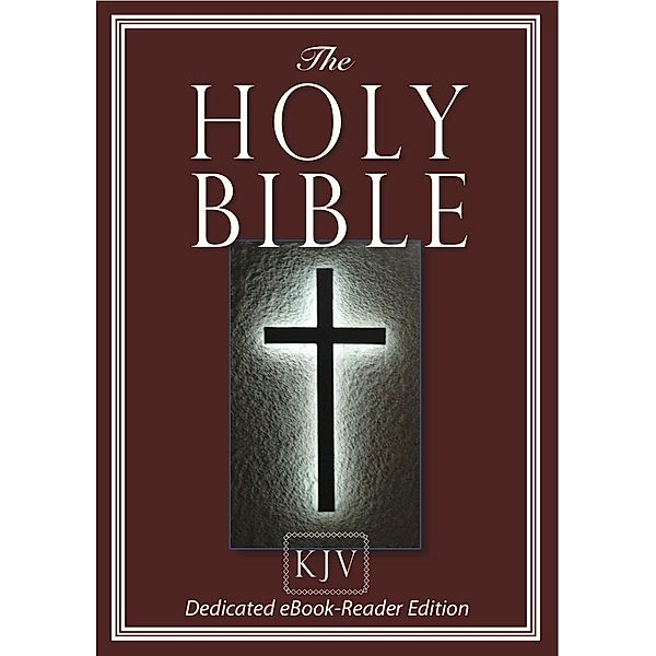 The HOLY BIBLE (King James)[Dedicated eBook-Reader Edition, King James Bible, The Holy Bible, God