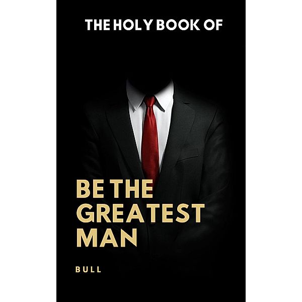 The Holy Book of Be The Greatest Man, Bull