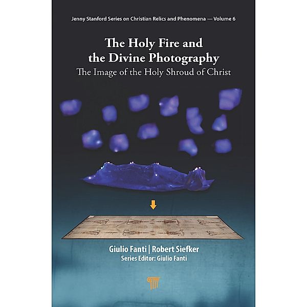 The Holy Fire and the Divine Photography, Giulio Fanti, Robert Siefker
