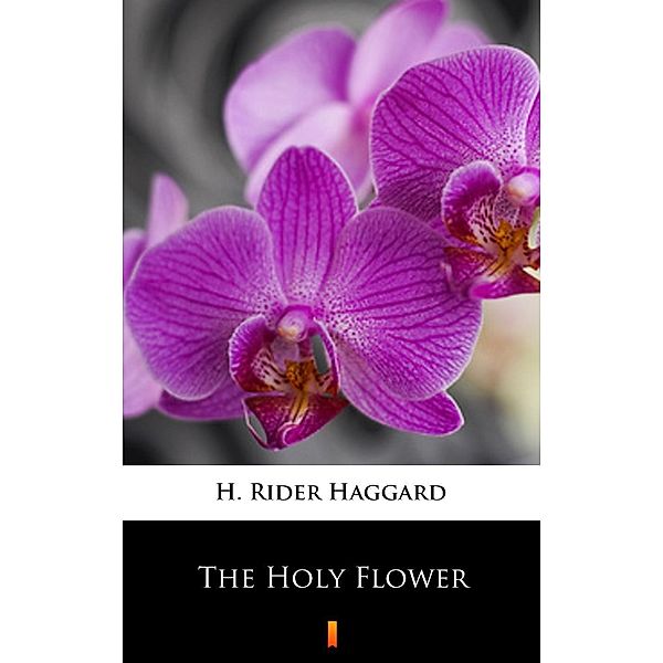 The Holy Flower, H. Rider Haggard