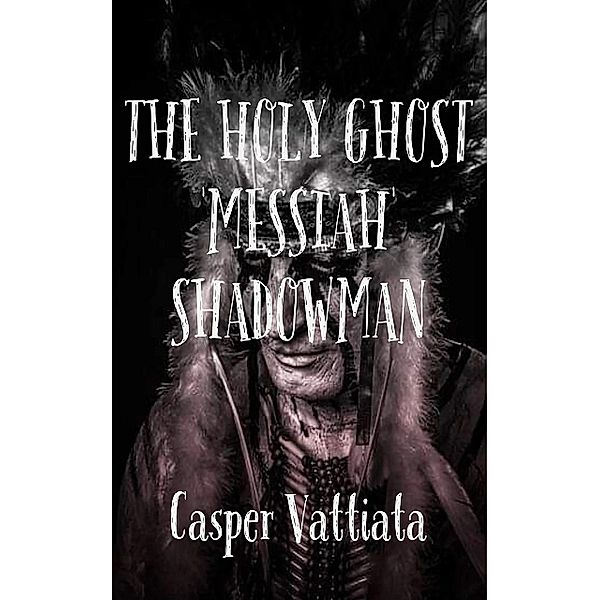 The Holy Ghost 'Messiah', Casper Vattiata
