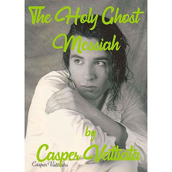 The Holy Ghost 'Messiah', Casper Vattiata