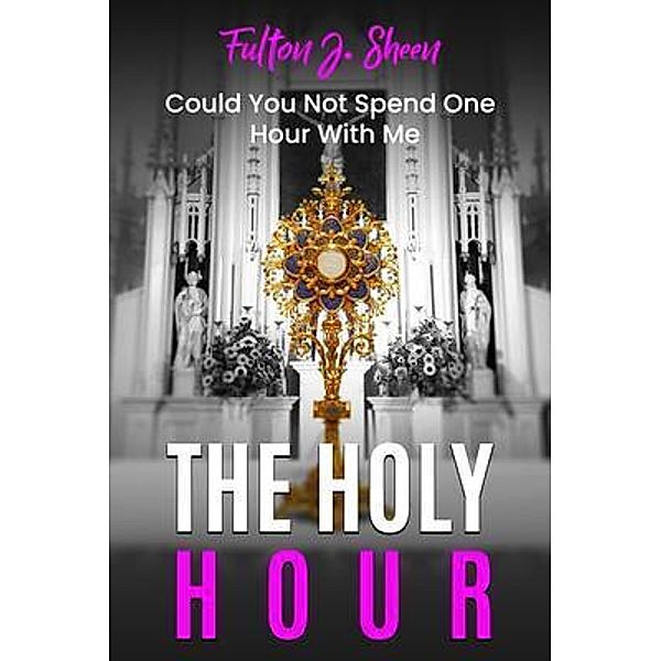 The Holy Hour Prayer Book, Fulton J. Sheen