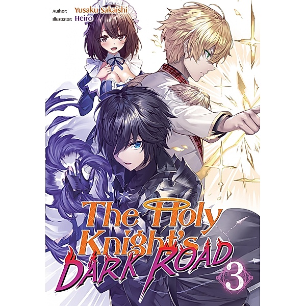 The Holy Knight's Dark Road: Volume 3 / The Holy Knight's Dark Road Bd.3, Yusaku Sakaishi