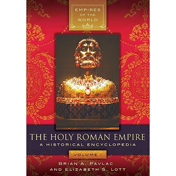 The Holy Roman Empire [2 volumes], Brian A. Pavlac, Elizabeth S. Lott