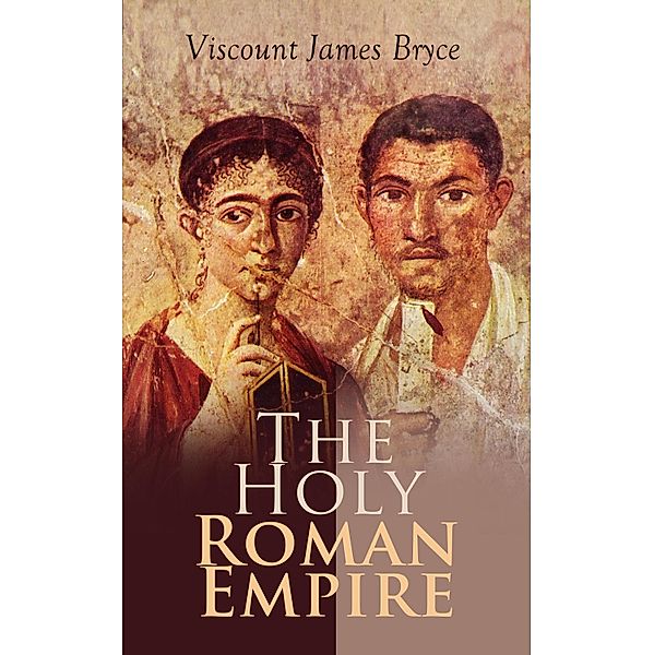 The Holy Roman Empire, Viscount James Bryce