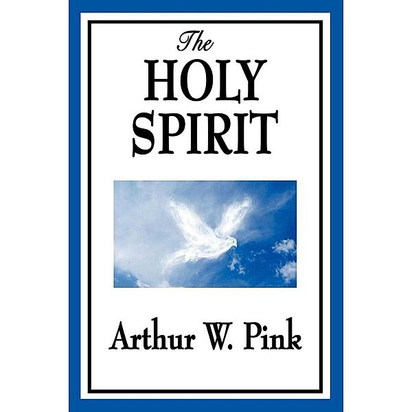 The Holy Spirit, Arthur W. Pink