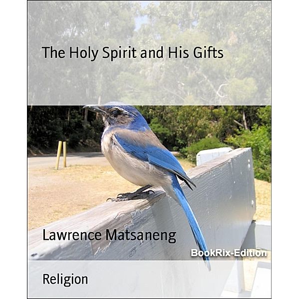 The Holy Spirit and His Gifts, Lawrence Matsaneng