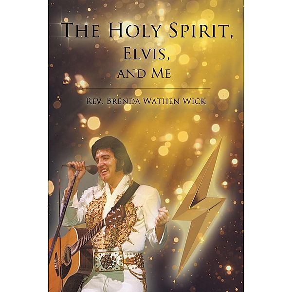 The Holy Spirit, Elvis, and Me, Rev. Brenda Wathen Wick