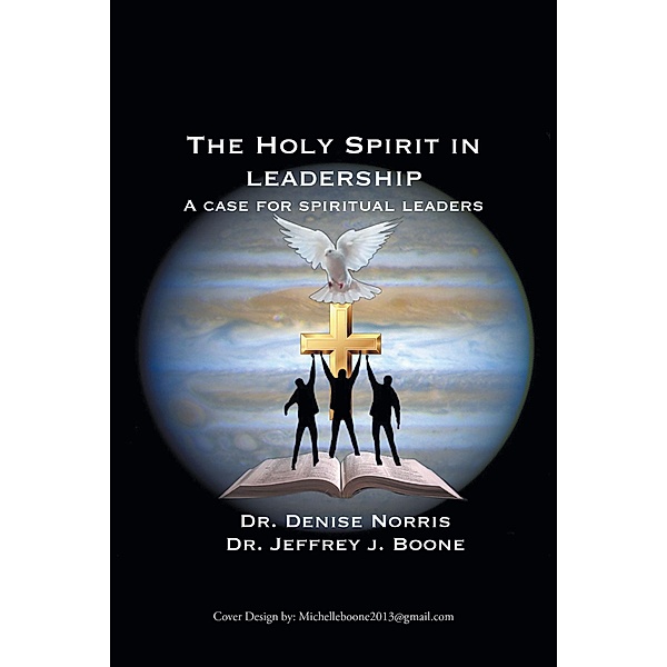 The Holy Spirit in Leadership, Denise Norris, Jeffrey J. Boone