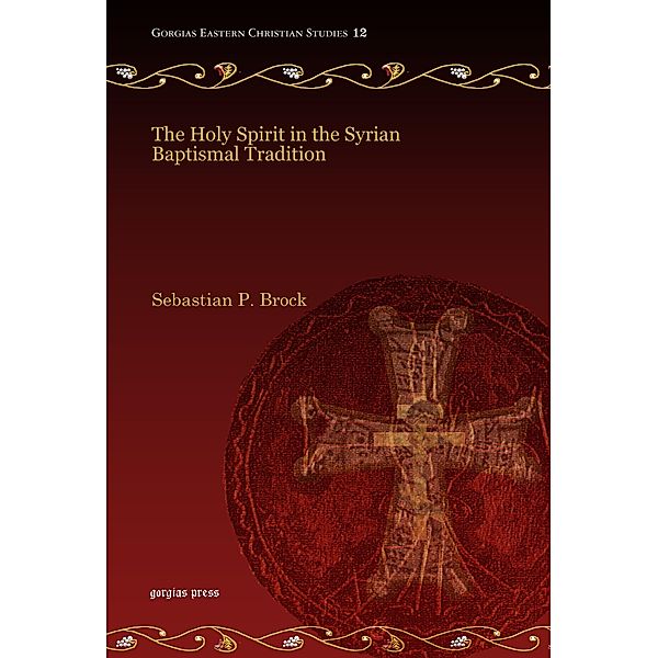 The Holy Spirit in the Syrian Baptismal Tradition, Sebastian P. Brock