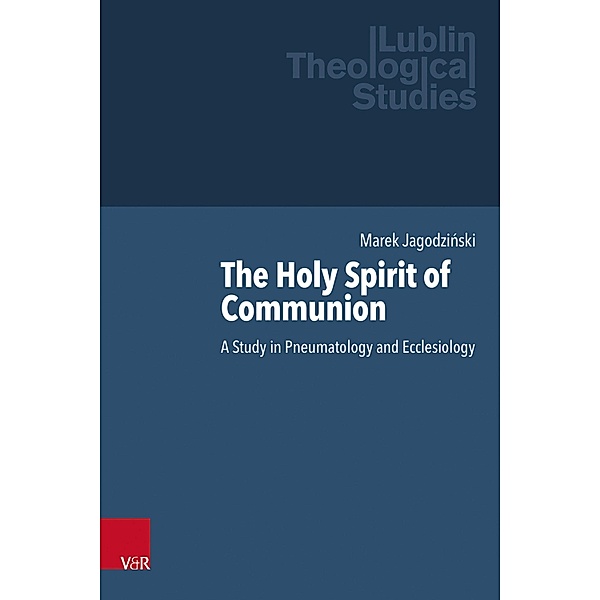 The Holy Spirit of Communion / Lublin Theological Studies, Marek Jagodzinski