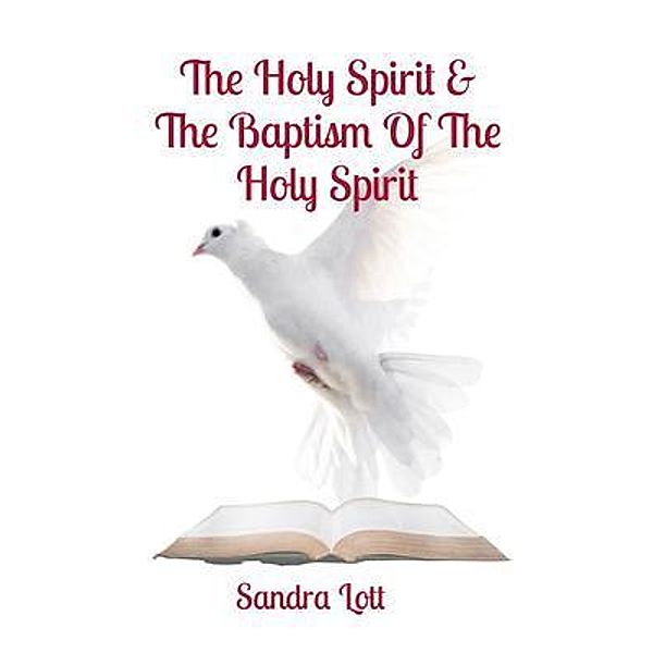 The Holy Spirit & The Baptism Of The Holy Spirit, Sandra Lott