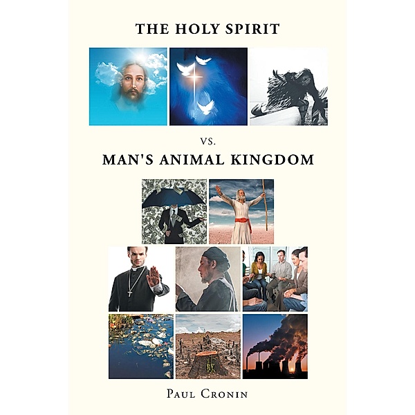 The Holy Spirit VS. Man's Animal Kingdom, Paul Cronin