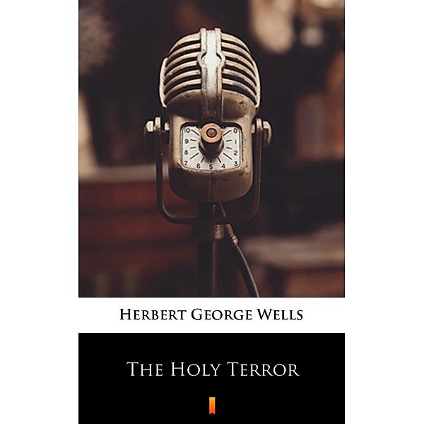 The Holy Terror, Herbert George Wells