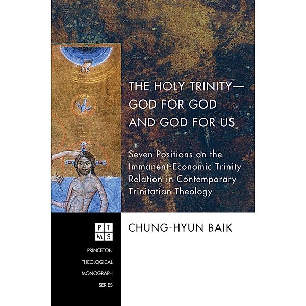 The Holy Trinity-God for God and God for Us / Princeton Theological Monograph Series Bd.145, Chung-Hyun Baik