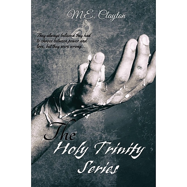 The Holy Trinity Series, M. E. Clayton