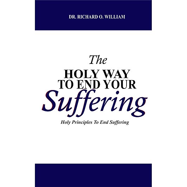 THE HOLY WAY TO END YOUR SUFFERING
