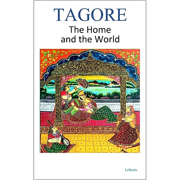 The Home and the World  - Tagore, Rabindranath Tagore