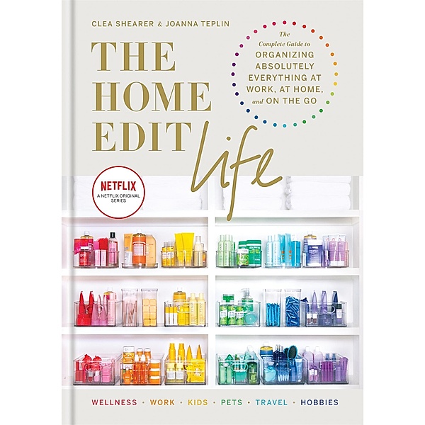 The Home Edit Life / Home Edit, Clea Shearer, Joanna Teplin