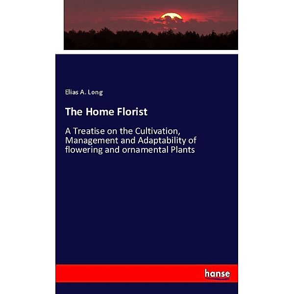 The Home Florist, Elias A. Long