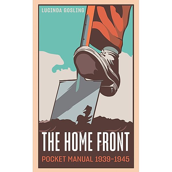 The Home Front Pocket Manual, 1939-1945, Lucinda Gosling