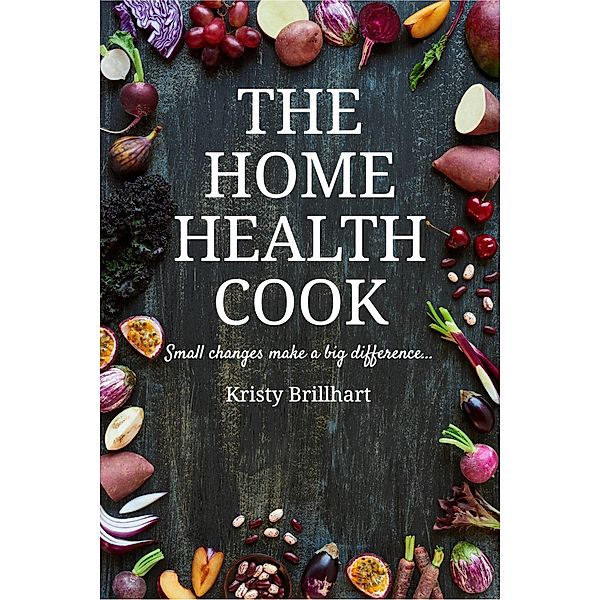 The Home Health Cook, Kristy Brillhart