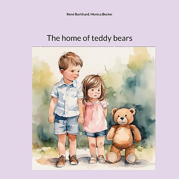 The home of teddy bears, René Burkhard, Monica Becker