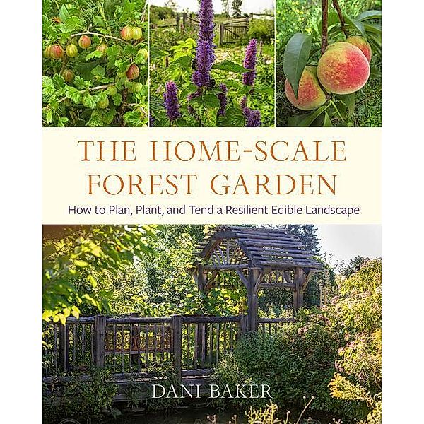 The Home-Scale Forest Garden, Dani Baker