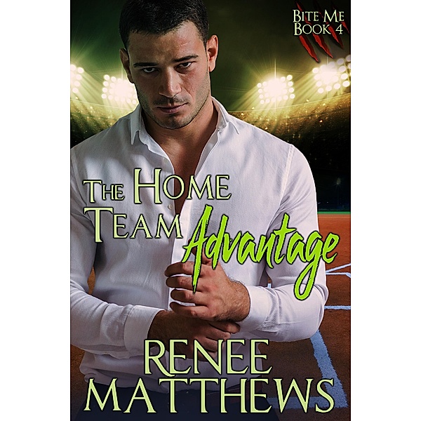 The Home Team Advantage (Bite Me, #4) / Bite Me, Renee Matthews