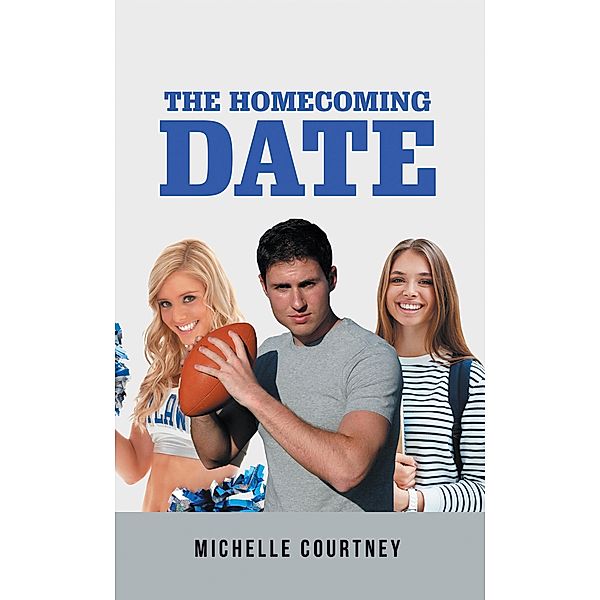 The Homecoming Date, Michelle Courtney