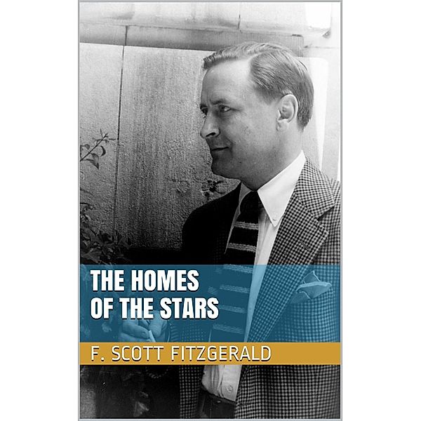 The Homes of the Stars, F. Scott Fitzgerald