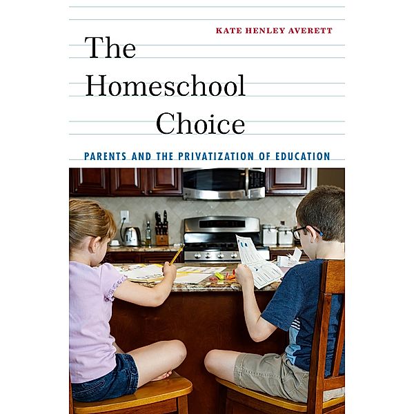 The Homeschool Choice / Critical Perspectives on Youth, Kate Henley Averett