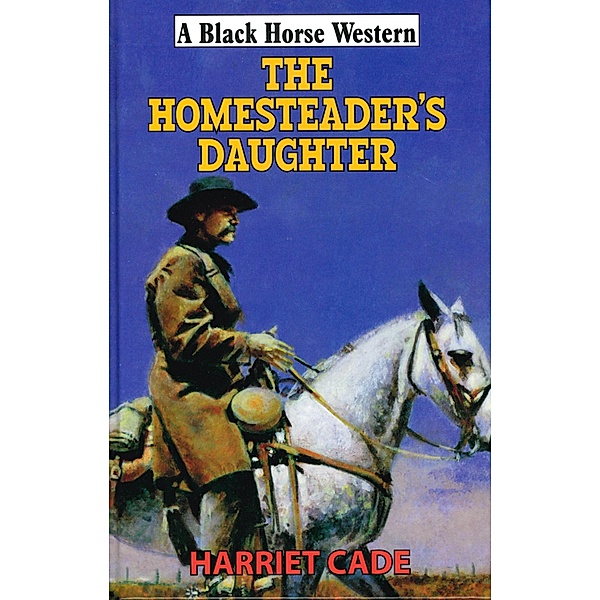 The Homesteader's Daughter, Harriet Cade